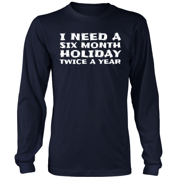 Six Month Holiday- Shirts, Long Sleeve, Hoodie, Tanks, Sweatshirt