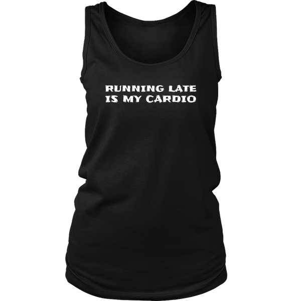 Running Late is My Cardio- Shirts, Long Sleeve, Hoodie, Tanks, Sweatshirt