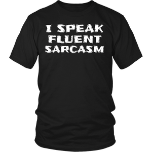 I Speak Fluent Sarcasm- Shirts, Long Sleeve, Hoodie, Tanks, Sweatshirt