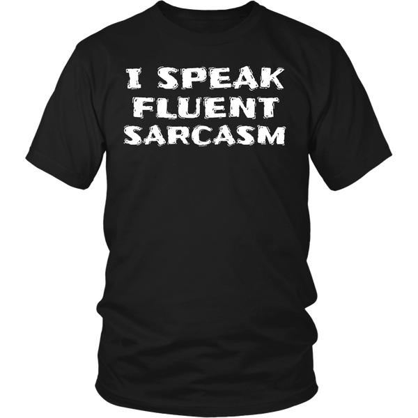 I Speak Fluent Sarcasm- Shirts, Long Sleeve, Hoodie, Tanks, Sweatshirt