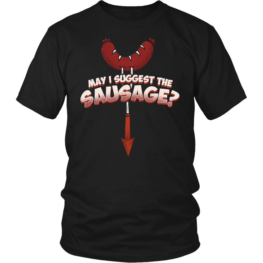May I Suggest The Sausage? Shirts, Long Sleeve, Hoodie, Tanks, Sweatshirt