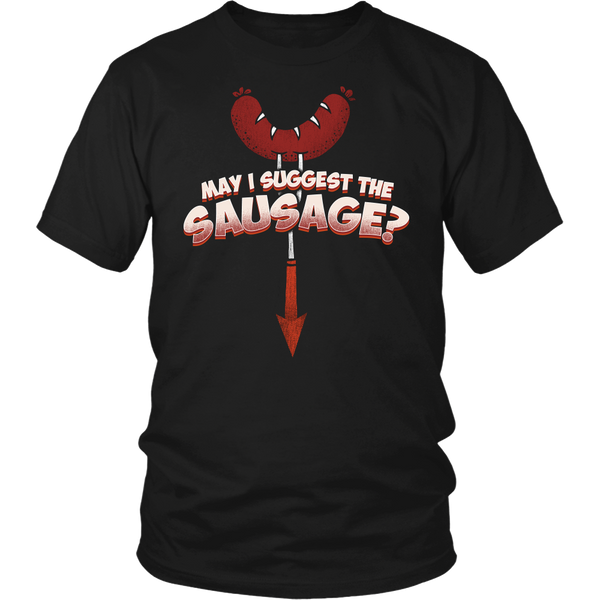 May I Suggest The Sausage? Shirts, Long Sleeve, Hoodie, Tanks, Sweatshirt