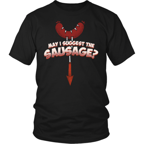 May I Suggest The Sausage? Shirts, Long Sleeve, Hoodie, Tanks, Sweatshirt