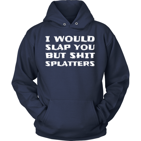 I Would Slap You- Shirts, Long Sleeve, Hoodie, Tanks, Sweatshirt