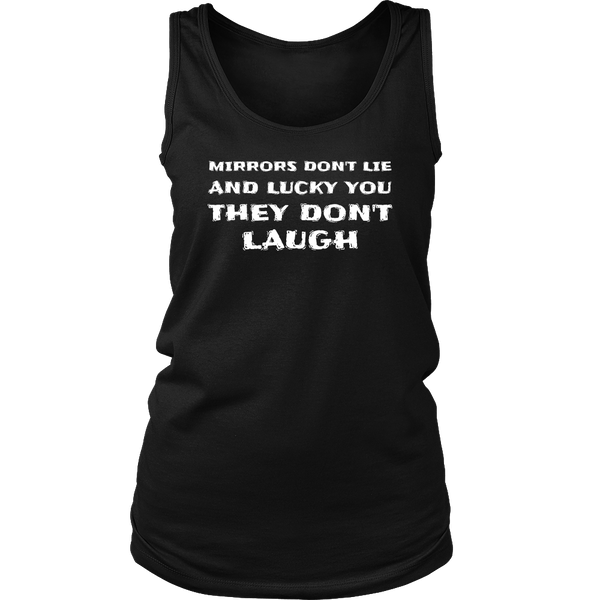 Mirrors Don't Lie- Shirts, Long Sleeve, Hoodie, Tanks, Sweatshirt