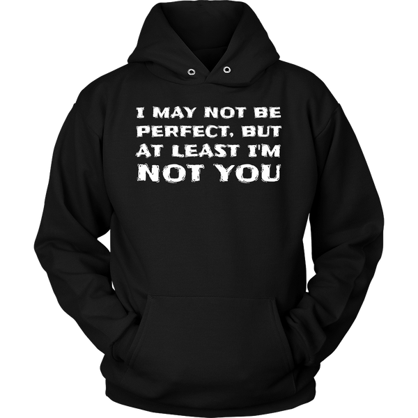 At least I'm Not You- Shirts, Long Sleeve, Hoodie, Tanks, Sweatshirt