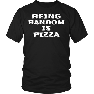 Being Random is Pizza- Shirts, Long Sleeve, Hoodie, Tanks, Sweatshirt