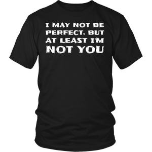 At least I'm Not You- Shirts, Long Sleeve, Hoodie, Tanks, Sweatshirt