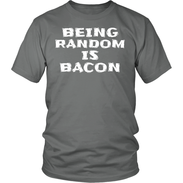 Being Random is Bacon- Shirts, Long Sleeve, Hoodie, Tanks, Sweatshirt