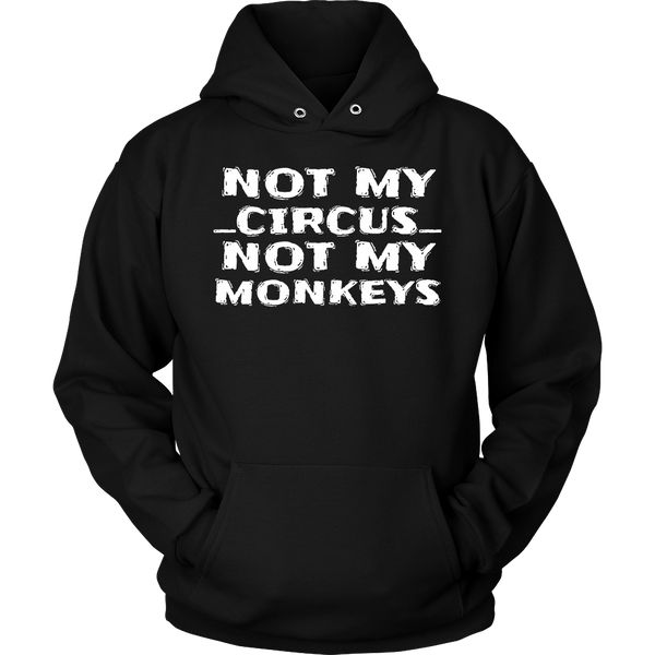 Not My Circus- Shirts, Long Sleeve, Hoodie, Tanks, Sweatshirt