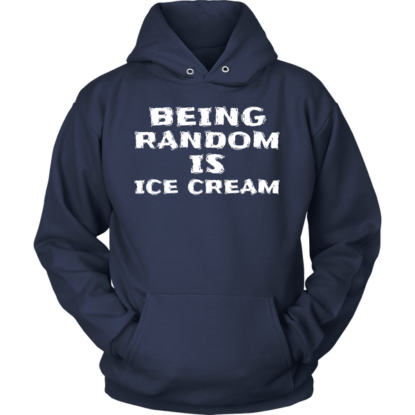 Being Random is Ice Cream- Shirts, Long Sleeve, Hoodie, Tanks, Sweatshirt