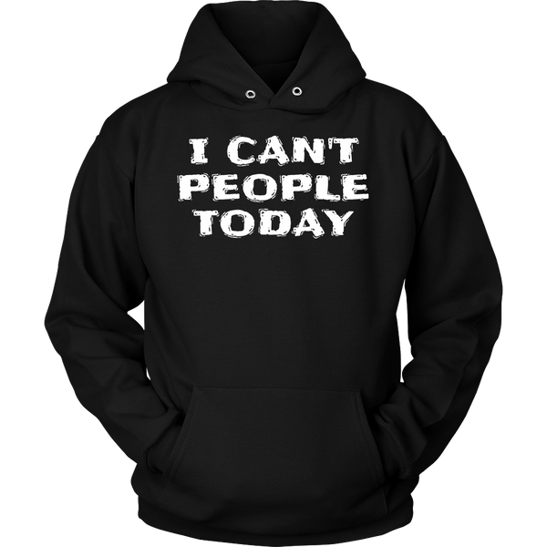 I Can't People Today- Shirts, Long Sleeve, Hoodie, Tanks, Sweatshirt