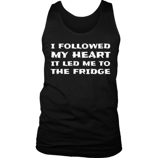 Followed My Heart To The Fridge- Shirts, Long Sleeve, Hoodie, Tanks, Sweatshirt