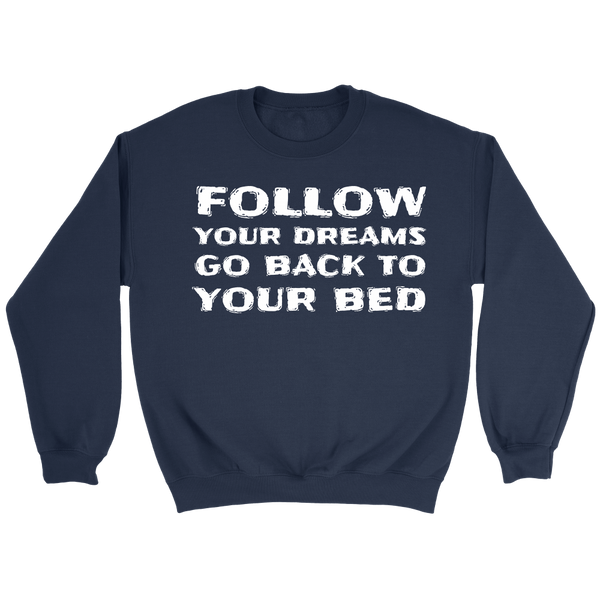 Follow Your Dream- Shirts, Long Sleeve, Hoodie, Tanks, Sweatshirt