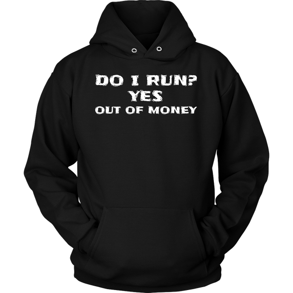 Run Out of Money- Shirts, Long Sleeve, Hoodie, Tanks, Sweatshirt