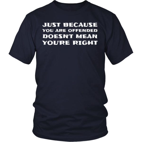 Doesn't Mean You're Right- Shirts, Long Sleeve, Hoodie, Tanks, Sweatshirt