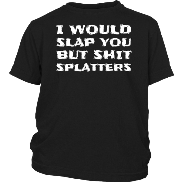 I Would Slap You- Shirts, Long Sleeve, Hoodie, Tanks, Sweatshirt