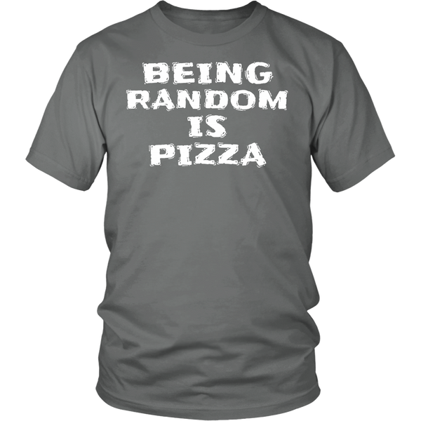 Being Random is Pizza- Shirts, Long Sleeve, Hoodie, Tanks, Sweatshirt