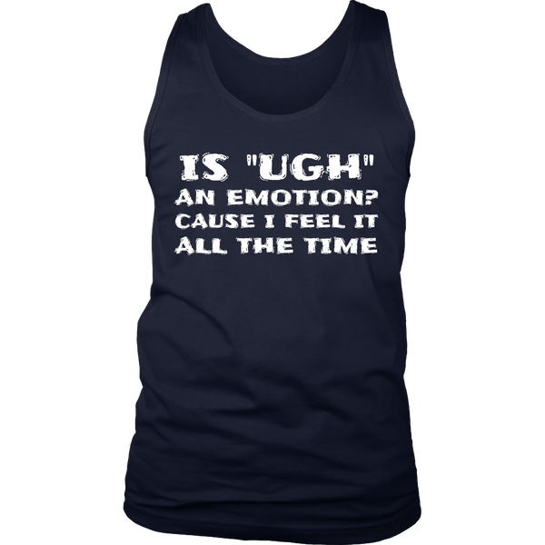 Ugh Emotion- Shirts, Long Sleeve, Hoodie, Tanks, Sweatshirt