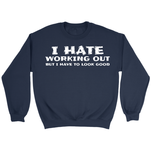 I Hate Working Out- Shirts, Long Sleeve, Hoodie, Tanks, Sweatshirt