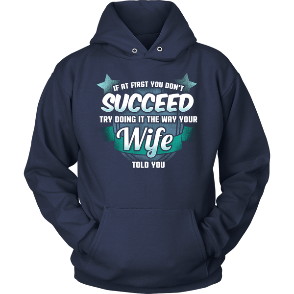 The Way Your Wife Told You- Shirts, Long Sleeve, Hoodie, Tanks, Sweatshirt