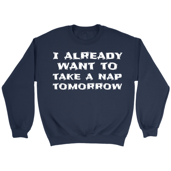 Want To Take a Nap- Shirts, Long Sleeve, Hoodie, Tanks, Sweatshirt