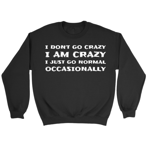 I am Crazy- Shirts, Long Sleeve, Hoodie, Tanks, Sweatshirt