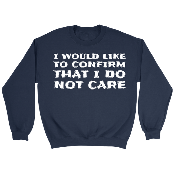 I Do Not Care- Shirts, Long Sleeve, Hoodie, Tanks, Sweatshirt