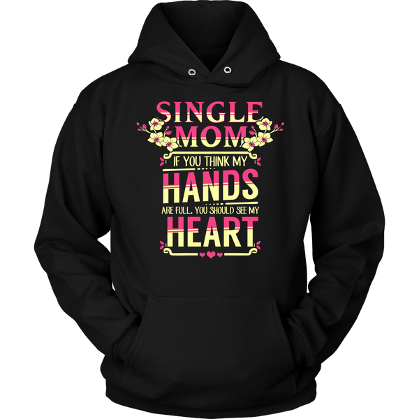 Single Mom- Shirts, Long Sleeve, Hoodie, Tanks, Sweatshirt