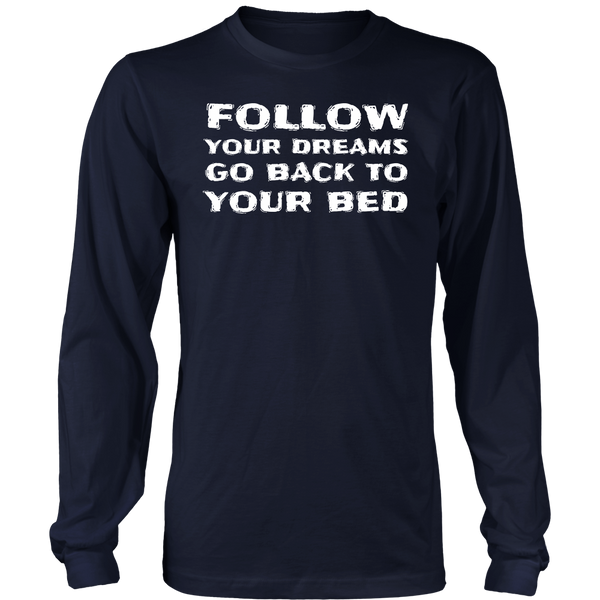 Follow Your Dream- Shirts, Long Sleeve, Hoodie, Tanks, Sweatshirt