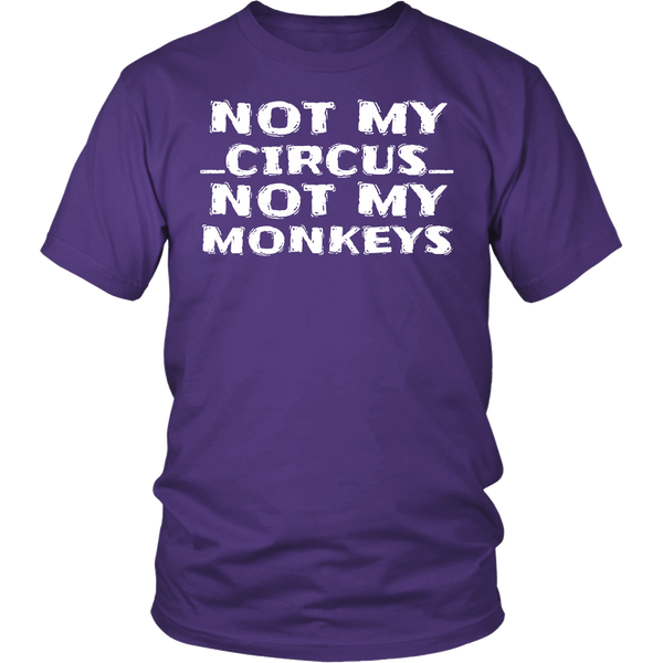 Not My Circus- Shirts, Long Sleeve, Hoodie, Tanks, Sweatshirt