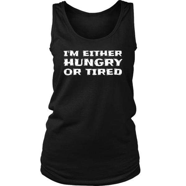 Either Hungry or Tired- Shirts, Long Sleeve, Hoodie, Tanks, Sweatshirt