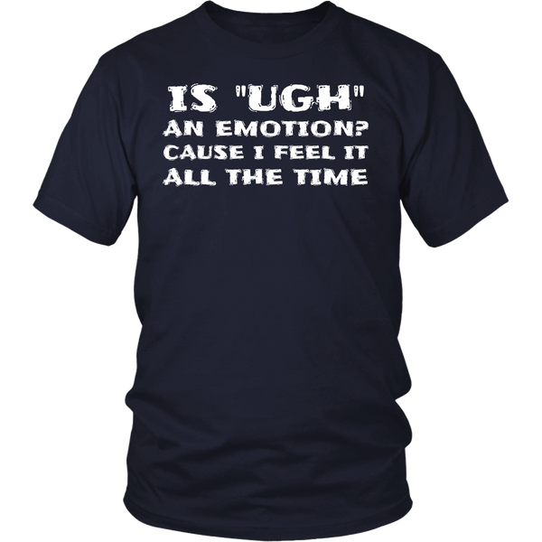 Ugh Emotion- Shirts, Long Sleeve, Hoodie, Tanks, Sweatshirt