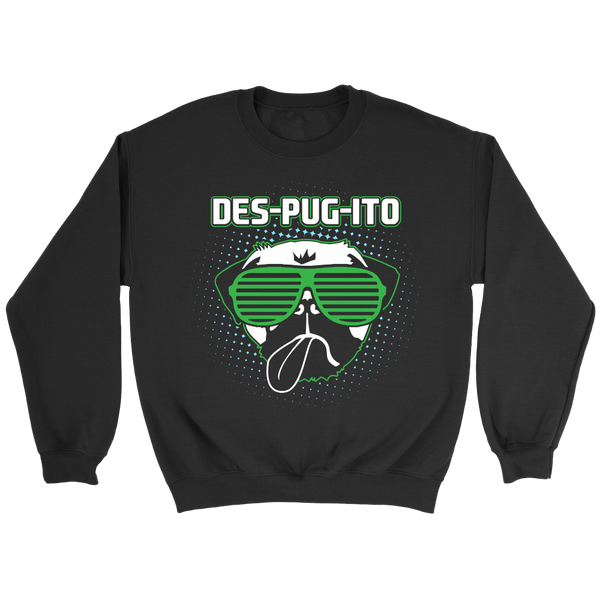 Des-Pug-Ito- Shirts, Long Sleeve, Hoodie, Tanks, Sweatshirt