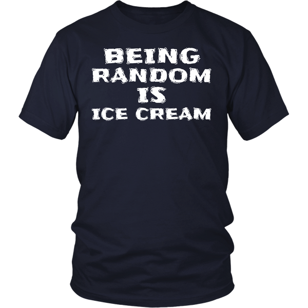 Being Random is Ice Cream- Shirts, Long Sleeve, Hoodie, Tanks, Sweatshirt