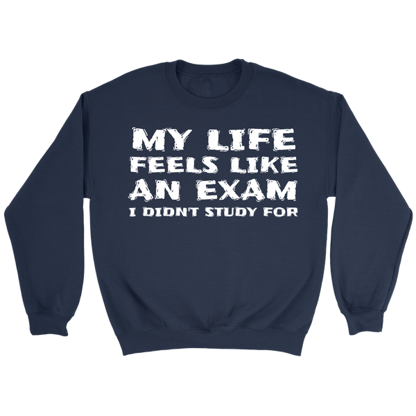 My Life an Exam- Shirts, Long Sleeve, Hoodie, Tanks, Sweatshirt