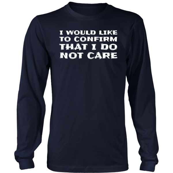 I Do Not Care- Shirts, Long Sleeve, Hoodie, Tanks, Sweatshirt