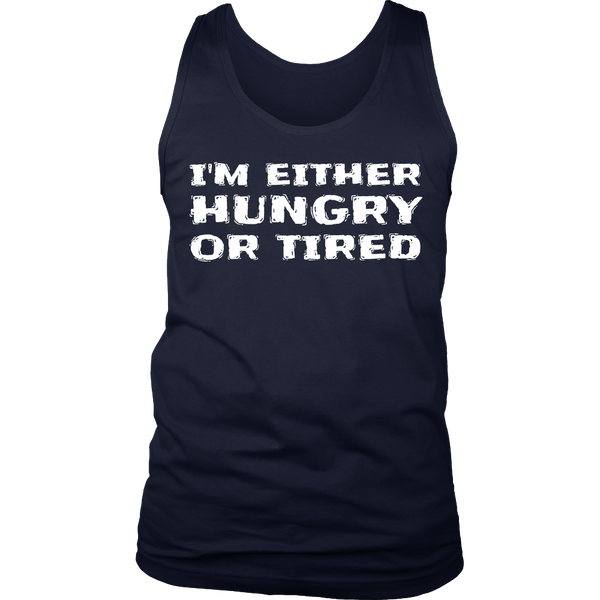 Either Hungry or Tired- Shirts, Long Sleeve, Hoodie, Tanks, Sweatshirt