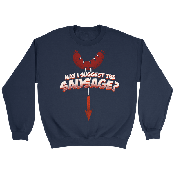 May I Suggest The Sausage? Shirts, Long Sleeve, Hoodie, Tanks, Sweatshirt