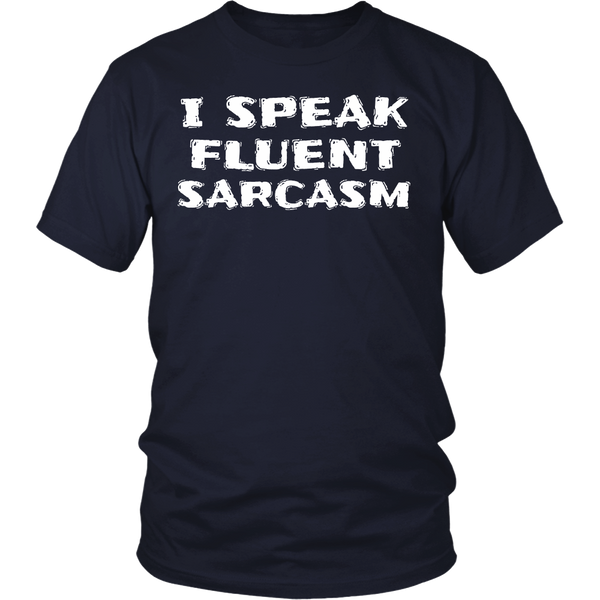 I Speak Fluent Sarcasm- Shirts, Long Sleeve, Hoodie, Tanks, Sweatshirt