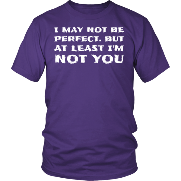 At least I'm Not You- Shirts, Long Sleeve, Hoodie, Tanks, Sweatshirt