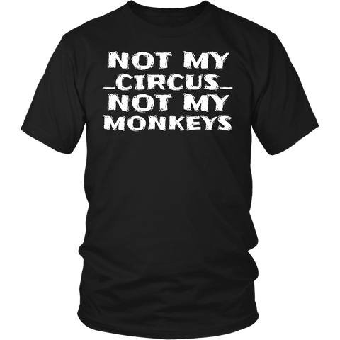 Not My Circus- Shirts, Long Sleeve, Hoodie, Tanks, Sweatshirt