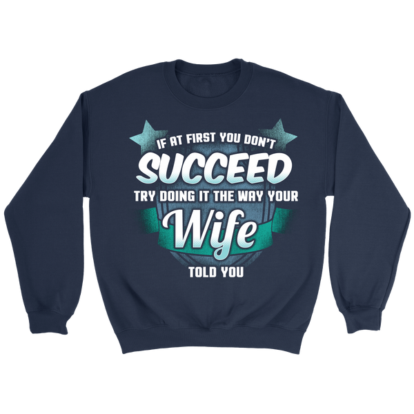 The Way Your Wife Told You- Shirts, Long Sleeve, Hoodie, Tanks, Sweatshirt