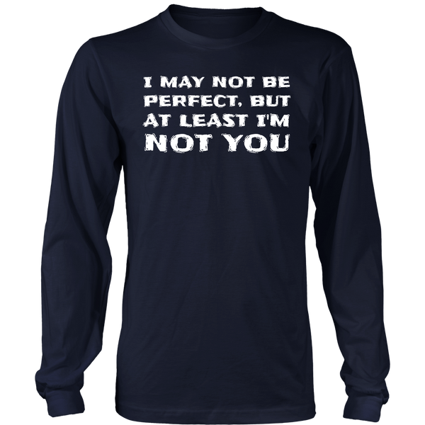 At least I'm Not You- Shirts, Long Sleeve, Hoodie, Tanks, Sweatshirt