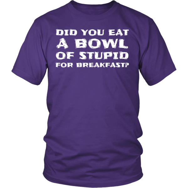 Bowl of Stupid- Shirts, Long Sleeve, Hoodie, Tanks, Sweatshirt