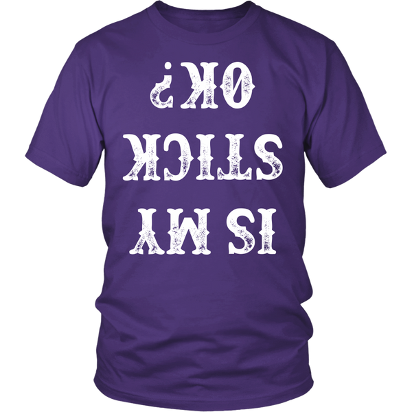 Is My Stick Okay? Shirts, Long Sleeve, Hoodie, Tanks, Sweatshirt