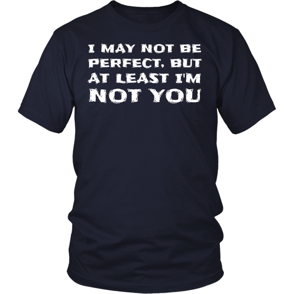 At least I'm Not You- Shirts, Long Sleeve, Hoodie, Tanks, Sweatshirt