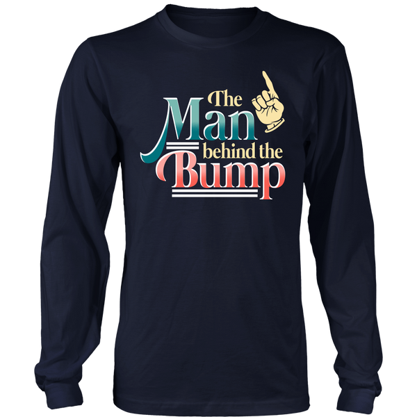 The Man Behind The Bump- Shirts, Long Sleeve, Hoodie, Tanks, Sweatshirt