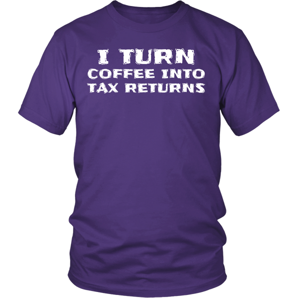 Coffee Into Tax Returns- Shirts, Long Sleeve, Hoodie, Tanks, Sweatshirt