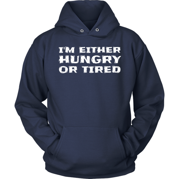 Either Hungry or Tired- Shirts, Long Sleeve, Hoodie, Tanks, Sweatshirt